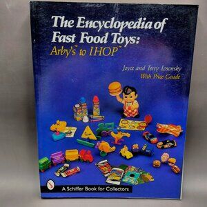 Encyclopedia of Fast Food Toys: Arby's to IHOP with Price Guide Collector Book